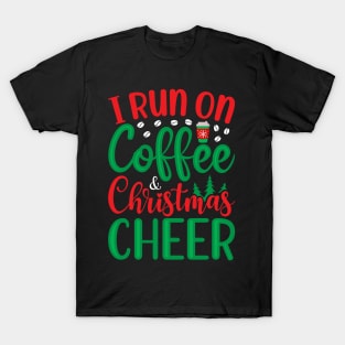 I RUN ON COFFEE AND CHRISTMAS CHEER T-Shirt